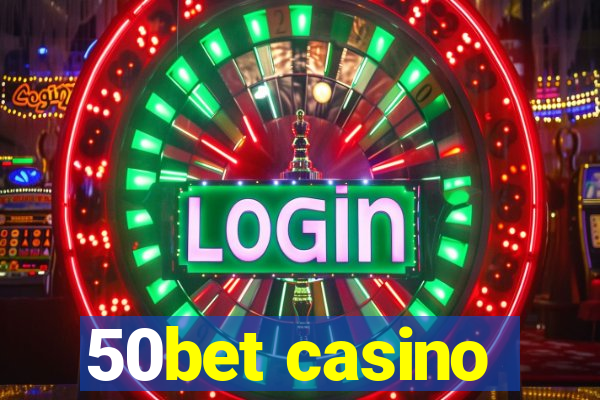 50bet casino